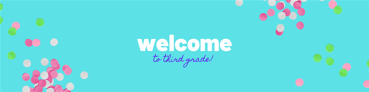 Welcome to Third Grade